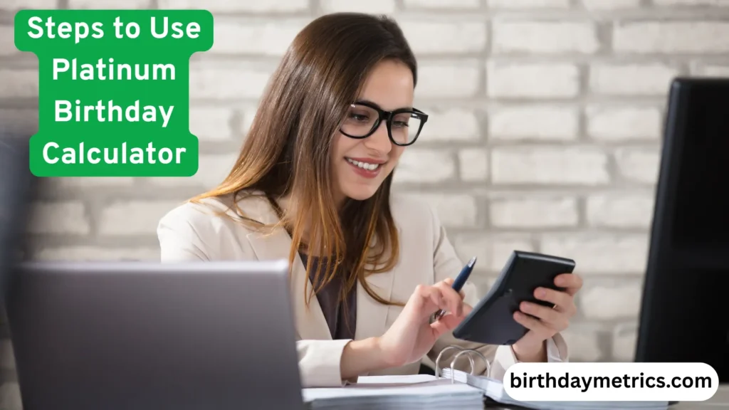 Platinum Birthday Calculator