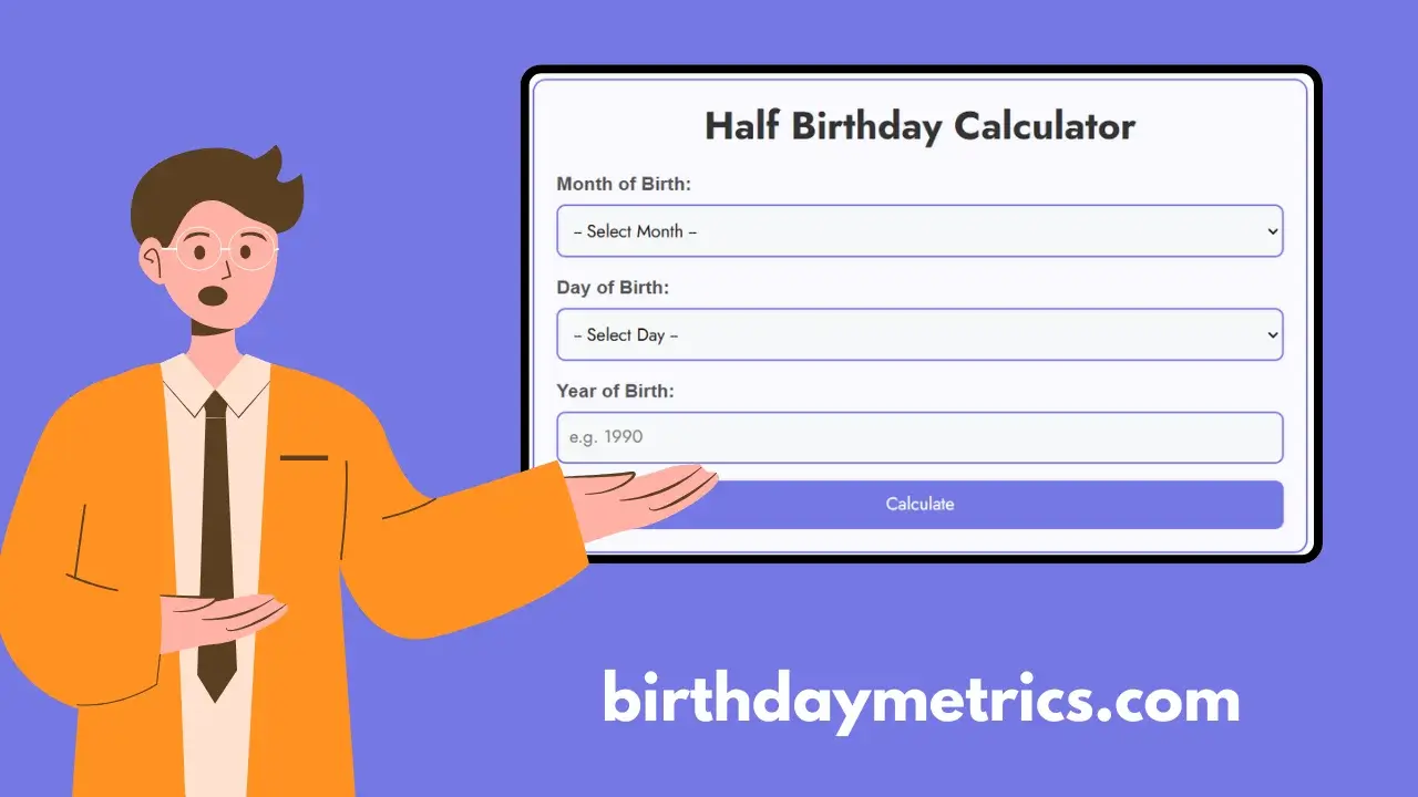 Half Birthday Calculator